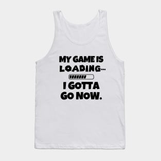 Sorry, I'm busy gaming. Tank Top